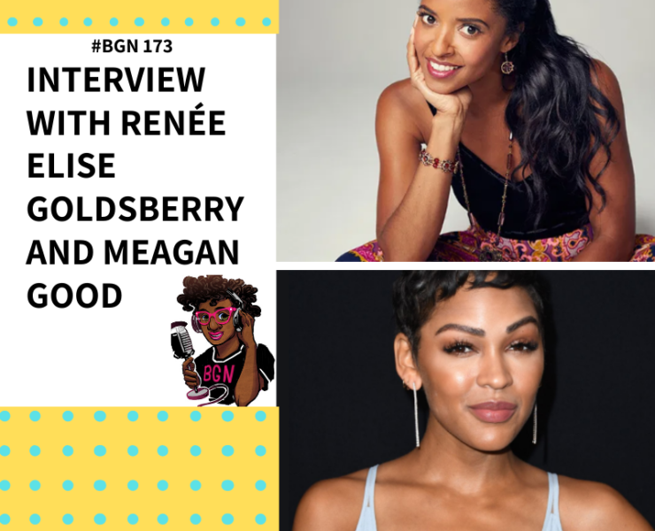 PODCAST: Actors Renee Elise Goldsberry and Meagan Good