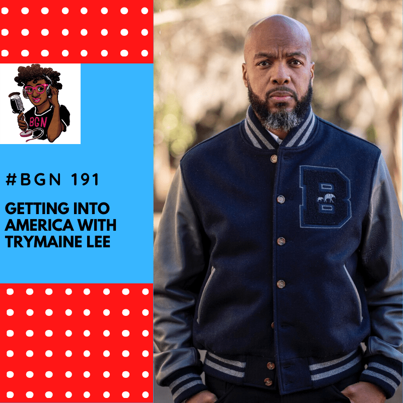 PODCAST: Getting Into America with Trymaine Lee – Black Girl Nerds