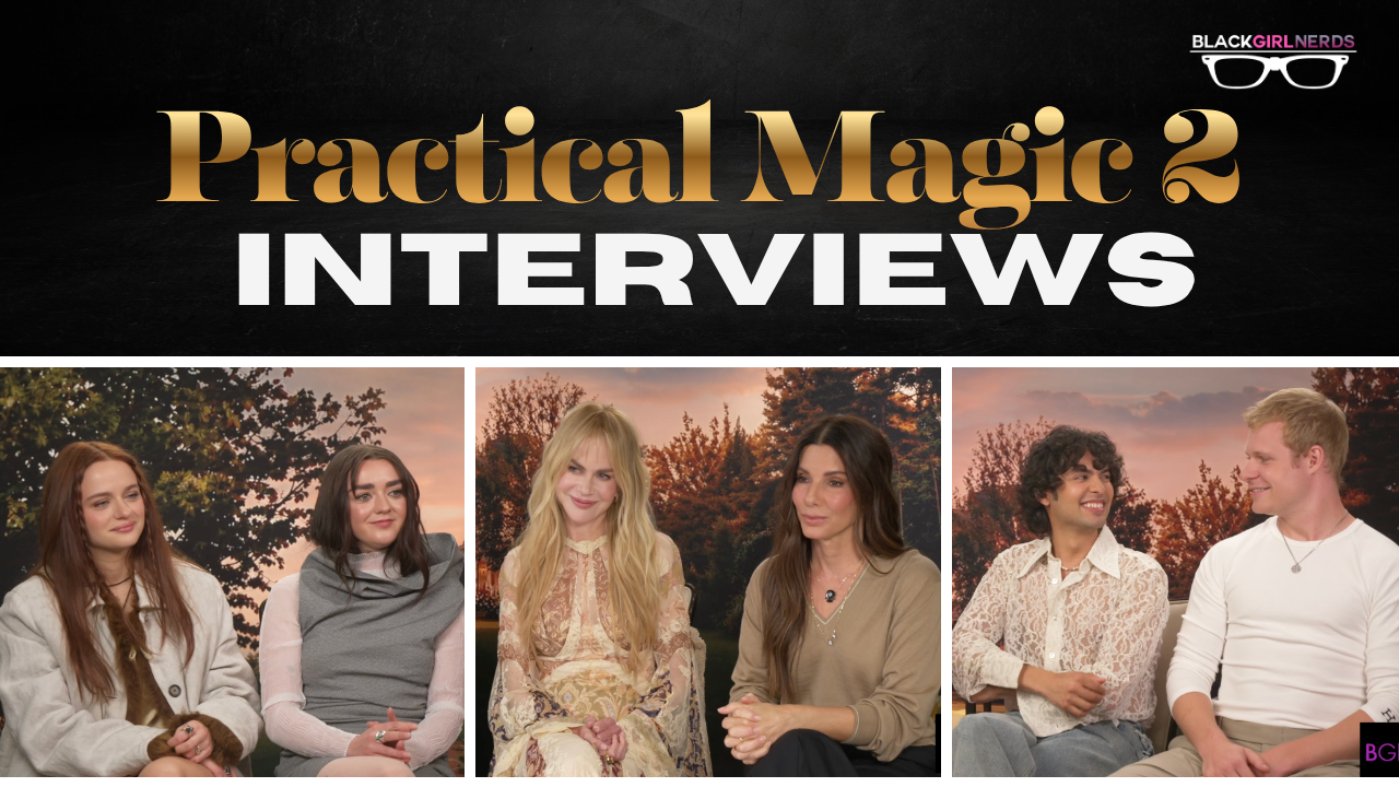 The Cast of ‘Practical Magic 2’ on Creating a Story for a New Generation of Fans