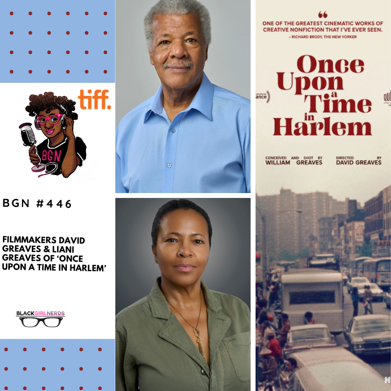 PODCAST: Filmmakers David Greaves and Liani Greaves of ‘Once Upon a Time in Harlem’